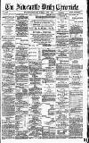 Newcastle Daily Chronicle Tuesday 01 June 1886 Page 1
