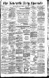 Newcastle Daily Chronicle Tuesday 15 June 1886 Page 1