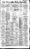 Newcastle Daily Chronicle Saturday 07 August 1886 Page 1