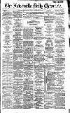 Newcastle Daily Chronicle Monday 06 September 1886 Page 1