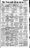 Newcastle Daily Chronicle Friday 15 October 1886 Page 1