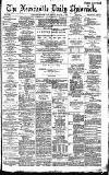 Newcastle Daily Chronicle Friday 04 March 1887 Page 1