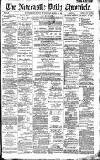 Newcastle Daily Chronicle Wednesday 23 March 1887 Page 1