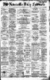 Newcastle Daily Chronicle Saturday 09 April 1887 Page 1