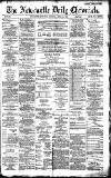 Newcastle Daily Chronicle Tuesday 12 April 1887 Page 1