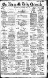 Newcastle Daily Chronicle Tuesday 03 May 1887 Page 1