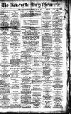 Newcastle Daily Chronicle Tuesday 10 May 1887 Page 1