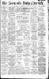 Newcastle Daily Chronicle Tuesday 14 June 1887 Page 1