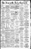 Newcastle Daily Chronicle Monday 20 June 1887 Page 1