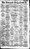 Newcastle Daily Chronicle Thursday 07 July 1887 Page 1