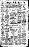 Newcastle Daily Chronicle Saturday 09 July 1887 Page 1