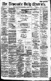 Newcastle Daily Chronicle Tuesday 02 August 1887 Page 1