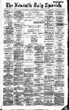 Newcastle Daily Chronicle Tuesday 03 January 1888 Page 1