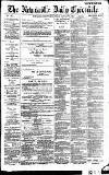 Newcastle Daily Chronicle Saturday 07 January 1888 Page 1
