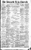 Newcastle Daily Chronicle Tuesday 17 January 1888 Page 1