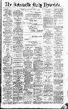 Newcastle Daily Chronicle Monday 30 January 1888 Page 1