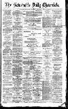 Newcastle Daily Chronicle Saturday 04 February 1888 Page 1