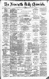 Newcastle Daily Chronicle Thursday 01 March 1888 Page 1