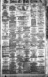 Newcastle Daily Chronicle Monday 30 April 1888 Page 1