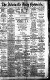 Newcastle Daily Chronicle Tuesday 01 May 1888 Page 1