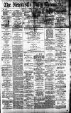 Newcastle Daily Chronicle Monday 07 May 1888 Page 1