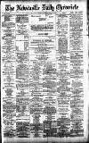 Newcastle Daily Chronicle Saturday 12 May 1888 Page 1