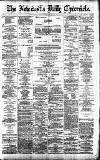 Newcastle Daily Chronicle Saturday 19 May 1888 Page 1