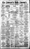 Newcastle Daily Chronicle Friday 25 May 1888 Page 1