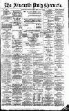 Newcastle Daily Chronicle Saturday 02 June 1888 Page 1