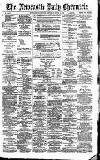 Newcastle Daily Chronicle Saturday 23 June 1888 Page 1