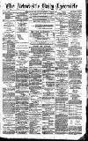 Newcastle Daily Chronicle Wednesday 27 June 1888 Page 1