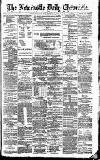Newcastle Daily Chronicle Thursday 28 June 1888 Page 1