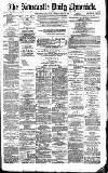 Newcastle Daily Chronicle Friday 06 July 1888 Page 1