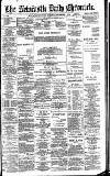 Newcastle Daily Chronicle Thursday 06 December 1888 Page 1