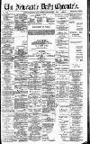 Newcastle Daily Chronicle Saturday 08 December 1888 Page 1