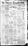Newcastle Daily Chronicle Tuesday 29 January 1889 Page 1