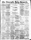 Newcastle Daily Chronicle Tuesday 15 January 1889 Page 1