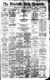 Newcastle Daily Chronicle Tuesday 29 January 1889 Page 1