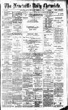 Newcastle Daily Chronicle Friday 01 February 1889 Page 1