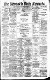 Newcastle Daily Chronicle Saturday 02 February 1889 Page 1