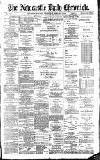 Newcastle Daily Chronicle Wednesday 06 February 1889 Page 1