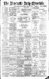 Newcastle Daily Chronicle Monday 11 February 1889 Page 1
