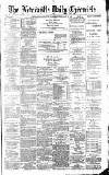 Newcastle Daily Chronicle Tuesday 19 February 1889 Page 1
