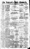 Newcastle Daily Chronicle Monday 25 March 1889 Page 1