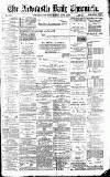 Newcastle Daily Chronicle Tuesday 02 April 1889 Page 1