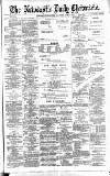 Newcastle Daily Chronicle Saturday 01 June 1889 Page 1