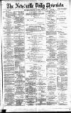 Newcastle Daily Chronicle Monday 03 June 1889 Page 1