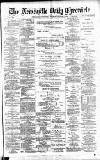 Newcastle Daily Chronicle Wednesday 05 June 1889 Page 1