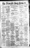 Newcastle Daily Chronicle Friday 05 July 1889 Page 1