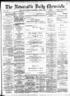 Newcastle Daily Chronicle Saturday 03 August 1889 Page 1